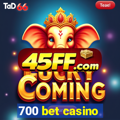 700 bet casino